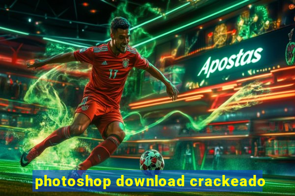 photoshop download crackeado